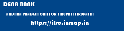 DENA BANK  ANDHRA PRADESH CHITTOR TIRUPATI TIRUPATHI  ifsc code